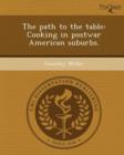 Image for The Path to the Table: Cooking in Postwar American Suburbs
