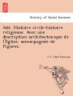 Image for Ade . Histoire Civile-Histoire Religieuse. Avec Une Description Architectonique de L&#39;e Glise, Accompagne E de Figures.