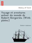 Image for Voyage Et Aventures Autour Du Monde de Robert Kergorie U. [With Plates.]