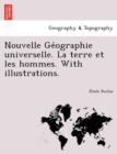Image for Nouvelle GE Ographie Universelle. La Terre Et Les Hommes. with Illustrations.