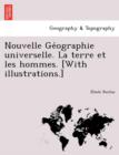 Image for Nouvelle GE Ographie Universelle. La Terre Et Les Hommes. [With Illustrations.]