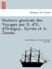 Image for Histoire ge´ne´rale des Voyages par D. d&#39;U., d&#39;Orbigny, Eyrie`s et A. Jacobs.