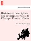 Image for Histoire Et Description Des Principales Villes de L&#39;Europe. France. Ni Mes