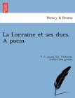 Image for La Lorraine Et Ses Ducs. a Poem