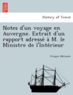 Image for Notes D&#39;Un Voyage En Auvergne. Extrait D&#39;Un Rapport Adresse A M. Le Ministre de L&#39;Inte Rieur