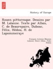 Image for Rouen pittoresque. Dessins par M. Lalanne. Texte par Allais, C. de Beaurepaire, Dubosc, Fe´lix, He´dou, H. de Lapommeraye
