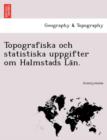 Image for Topografiska Och Statistiska Uppgifter Om Halmstads La N.