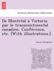 Image for De Montre al a  Victoria par le transcontinental canadien. Confe rence, etc. [With illustrations.]