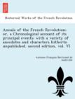 Image for Annals of the French Revolution; Or, a Chronological Account of Its Principal Events; With a Variety of Anecdotes and Characters Hitherto Unpublished. Second Edition, Vol. VI