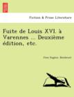 Image for Fuite de Louis XVI. a Varennes ... Deuxieme edition, etc.