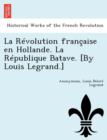 Image for La Revolution Francaise En Hollande. La Republique Batave. [By Louis Legrand.]