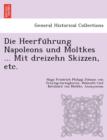Image for Die Heerfu¨hrung Napoleons und Moltkes ... Mit dreizehn Skizzen, etc.