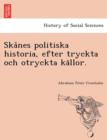 Image for Ska°nes politiska historia, efter tryckta och otryckta ka¨llor.
