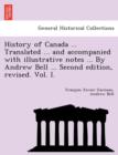 Image for History of Canada ... Translated ... and Accompanied with Illustrative Notes ... by Andrew Bell ... Second Edition, Revised. Vol. I.