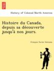 Image for Histoire Du Canada, Depuis Sa de Couverte Jusqu&#39;a Nos Jours.