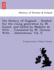 Image for The History of England ... Related for the rising generation by M. Guizot, and edited by Madame de Witt ... Translated by M. Thomas. With ... illustrations. Vol. II