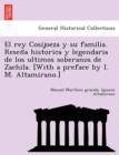 Image for El Rey Cosijoeza y Su Familia. Resen a Historica y Legendaria de Los Ultimos Soberanos de Zachila. [With a Preface by I. M. Altamirano.]