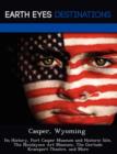 Image for Casper, Wyoming : Its History, Fort Casper Museum and Historic Site, the Nicolaysen Art Museum, the Gertude Krampert Theatre, and More