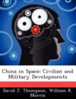 Image for China in Space : Civilian and Military Developments