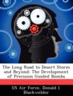 Image for The Long Road to Desert Storm and Beyond : The Development of Precision Guided Bombs