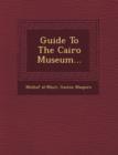 Image for Guide to the Cairo Museum...