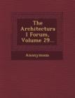 Image for The Architectural Forum, Volume 29...