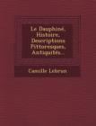 Image for Le Dauphine, Histoire, Descriptions Pittoresques, Antiquites...