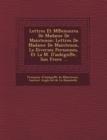 Image for Lettres Et M Emoires de Madame de Maintenon : Lettres de Madame de Maintenon, La Diverses Personnes, Et La M. D&#39;Aubign E, Son Frere ...