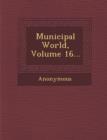 Image for Municipal World, Volume 16...
