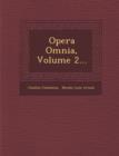 Image for Opera Omnia, Volume 2...