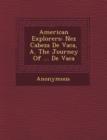 Image for American Explorers : N EZ Cabeza de Vaca, A. the Journey of ... de Vaca