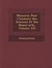 Image for M Moires Pour L&#39;Histoire Des Sciences Et Des Beaux-Arts, Volume 222