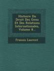 Image for Histoire Du Droit Des Gens Et Des Relations Internationales, Volume 8...