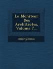 Image for Le Moniteur Des Architectes, Volume 7...