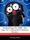 Image for Rethinking the Qdr : The Case for a Persistent Defense Review