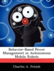 Image for Behavior-Based Power Management in Autonomous Mobile Robots