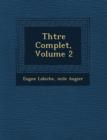 Image for Th Tre Complet, Volume 2