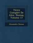 Image for Th Tre Complet de Alex. Dumas, Volume 17