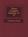 Image for Th Tre Complet, Volumes 11-12