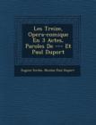 Image for Les Treize, Opera-Comique En 3 Actes, Paroles de --- Et Paul Duport