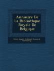 Image for Annuaire de La Biblioth Que Royale de Belgique
