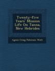 Image for Twenty-Five Years&#39; Mission Life on Tanna, New Hebrides