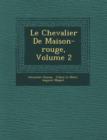 Image for Le Chevalier de Maison-Rouge, Volume 2