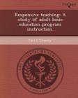 Image for Responsive Teaching: A Study of Adult Basic Education Program Instruction