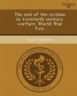 Image for The End of the Civilian in Twentieth Century Warfare: World War Two