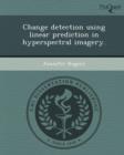 Image for Change Detection Using Linear Prediction in Hyperspectral Imagery