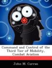 Image for Command and Control of the Third Tier of Mobility, Combat Aviation