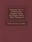 Image for Resumen De La Historia Del Ecuador Desde Su Origen Hasta 1845, Volume 6