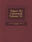 Image for Papers by Command, Volume 10...