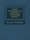 Image for Popul Re Vorlesungen Ber Chemische Technologie, Volume 1